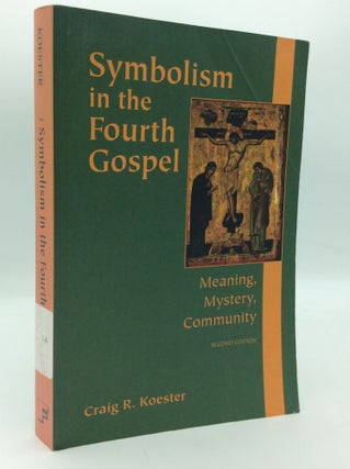 Item #196818 SYMBOLISM IN THE FOURTH GOSPEL: Meaning, Mystery, Community. Craig R. Koester
