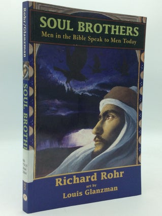 Item #196825 SOUL BROTHERS: Men in the Bible Speak to Men Today. Richard Rohr
