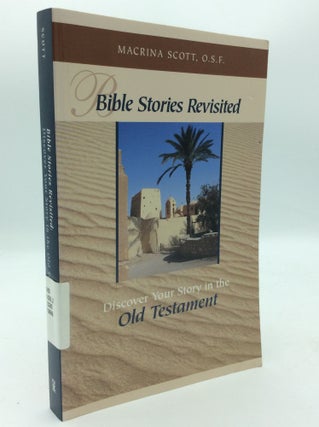 Item #196831 BIBLE STORIES REVISITED: Discover Your Story in the Old Testament. Macrina Scott
