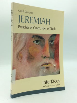 Item #196845 JEREMIAH: PREACHER OF GRACE, POET OF TRUTH. Carol J. Dempsey