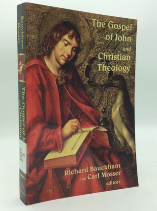 Item #196856 THE GOSPEL OF JOHN AND CHRISTIAN THEOLOGY. Richard Bauckham, eds Carl Mosser