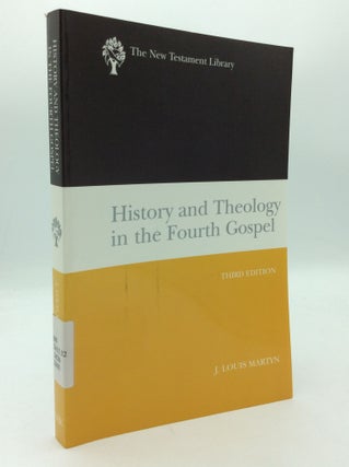 Item #196872 HISTORY AND THEOLOGY IN THE FOURTH GOSPEL. J. Louis Martyn