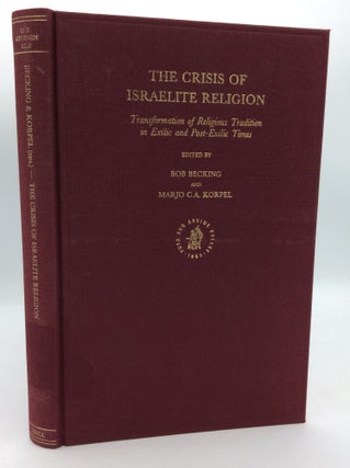 Item #196892 THE CRISIS OF ISRAELITE RELIGION: Transformation of Religious Tradition in Exilic...