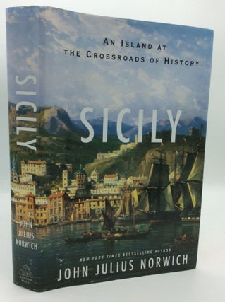 Item #196943 SICILY: An Island at the Crossroads of History. John Julius Norwich