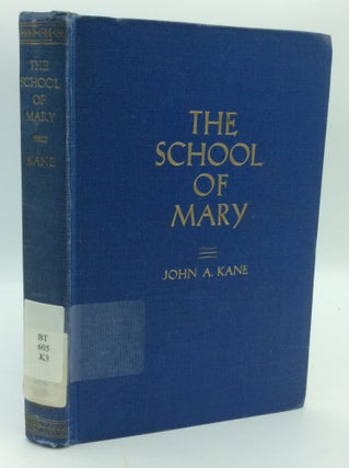 Item #196959 THE SCHOOL OF MARY. John A. Kane