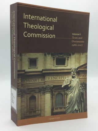 Item #196963 INTERNATIONAL THEOLOGICAL COMMISSION, Volume II: Texts and Documents 1986-2007. Rev....