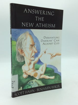 Item #196968 ANSWERING THE NEW ATHEISM: Dismantling Dawkins' Case Against God. Scott Hahn,...