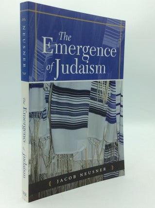 Item #196980 THE EMERGENCE OF JUDAISM. Jacob Neusner