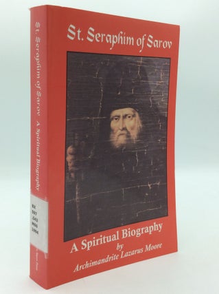 Item #196986 ST. SERAPHIM OF SAROV: A Spiritual Biography. Archimandrite Lazarus Moore