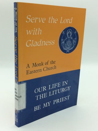 Item #196989 SERVE THE LORD WITH GLADNESS: Basic Reflections on the Eucharist and the Priesthood;...