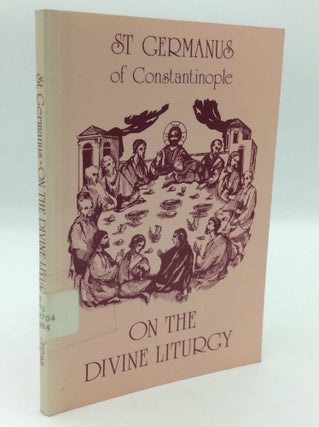Item #196990 ST GERMANUS OF CONSTANTINOPLE ON THE DIVINE LITURGY. Germanus I. of Constantinople,...