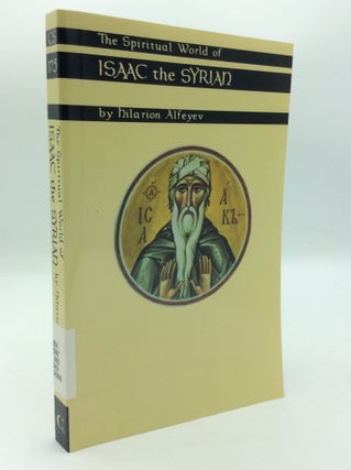 Item #196991 THE SPIRITUAL WORLD OF ISAAC THE SYRIAN. Hilarion Alfeyev