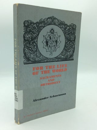 Item #197005 FOR THE LIFE OF THE WORLD: Sacraments and Orthodoxy. Alexander Schmemann