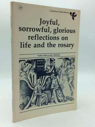 Item #197021 JOYFUL, SORROWFUL, GLORIOUS REFLECTIONS ON LIFE AND THE ROSARY. Fr. Mieczyslaw Malinski