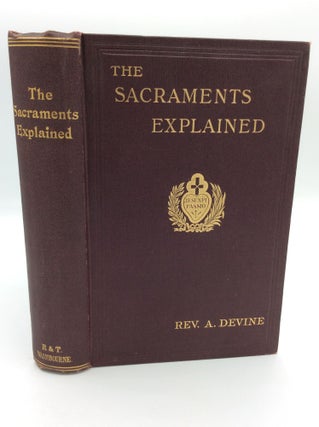 Item #197031 THE SACRAMENTS EXPLAINED According to the Teaching and Doctrine of the Catholic...