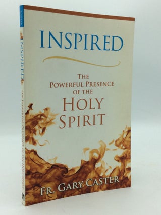 Item #197066 INSPIRED: The Powerful Presence of the Holy Spirit. Fr. Gary Caster