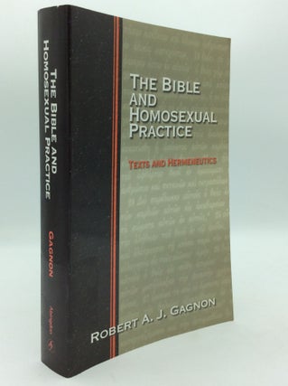 Item #197095 THE BIBLE AND HOMOSEXUAL PRACTICE: Texts and Hermeneutics. Robert A. J. Gagnon
