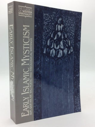 Item #197096 EARLY ISLAMIC MYSTICISM: Sufi, Qur'an, Mi`raj, Poetic and Theological Writings. tr...