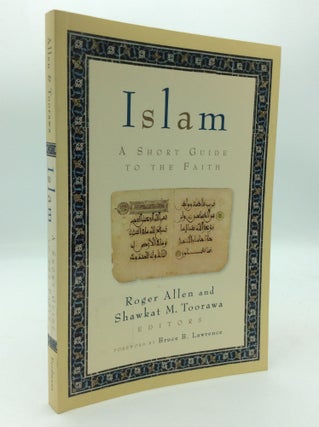 Item #197100 ISLAM: A Short Guide to the Faith. Roger Allen, eds Shawkat M. Toorawa