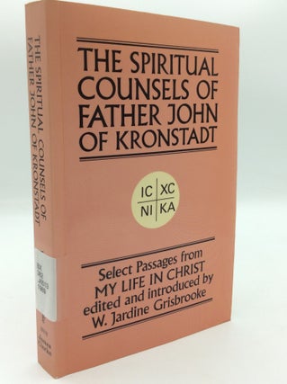 Item #197140 SPIRITUAL COUNSELS OF FATHER JOHN OF KRONSTADT: Select Passages from MY LIFE IN...