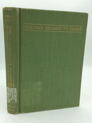 Item #197186 THE MAN NEAREST TO CHRIST: Nature and Historic Development of the Devotion to St....
