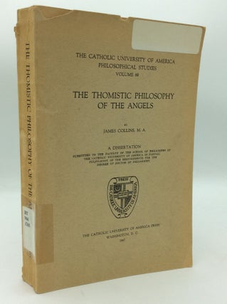 Item #197189 THE THOMISTIC PHILOSOPHY OF THE ANGELS. James Collins
