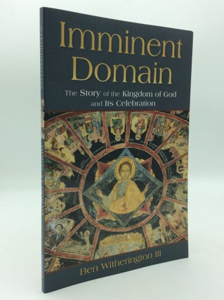 Item #197221 IMMINENT DOMAIN: The Story of the Kingdom of God and Its Celebration. Ben...