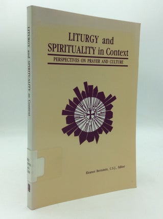Item #197243 LITURGY AND SPIRITUALITY IN CONTEXT: Perspectives on Prayer and Culture. ed Eleanor...