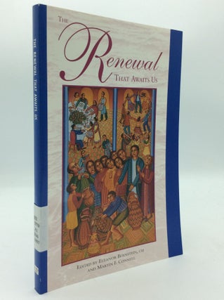 Item #197245 THE RENEWAL THAT AWAITS US. Eleanor Bernstein, eds Martin F. Connell