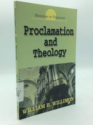 Item #197254 PROCLAMATION AND THEOLOGY. William H. Willimon
