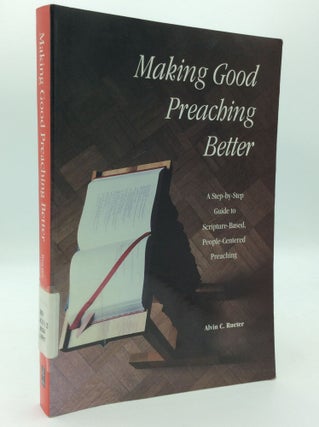 Item #197272 MAKING GOOD PREACHING BETTER: A Step-by-Step Guide to Scripture-Based,...