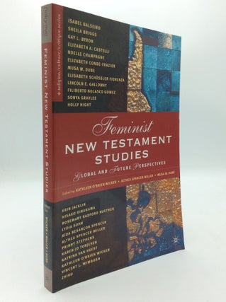 Item #197299 FEMINIST NEW TESTAMENT STUDIES: Global and Future Perspectives. Althea Spencer...