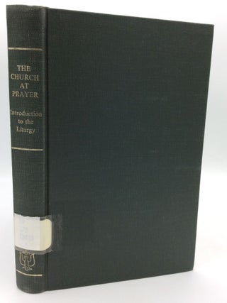 Item #197330 THE CHURCH AT PRAYER: INTRODUCTION TO THE LITURGY. ed A G. Martimort