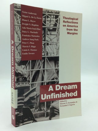 Item #197369 A DREAM UNFINISHED: Theological Reflections on America from the Margins. Eleazar S....