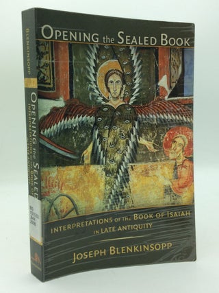 Item #197384 OPENING THE SEALED BOOK: Interpretations of the Book of Isaiah in Late Antiquity....