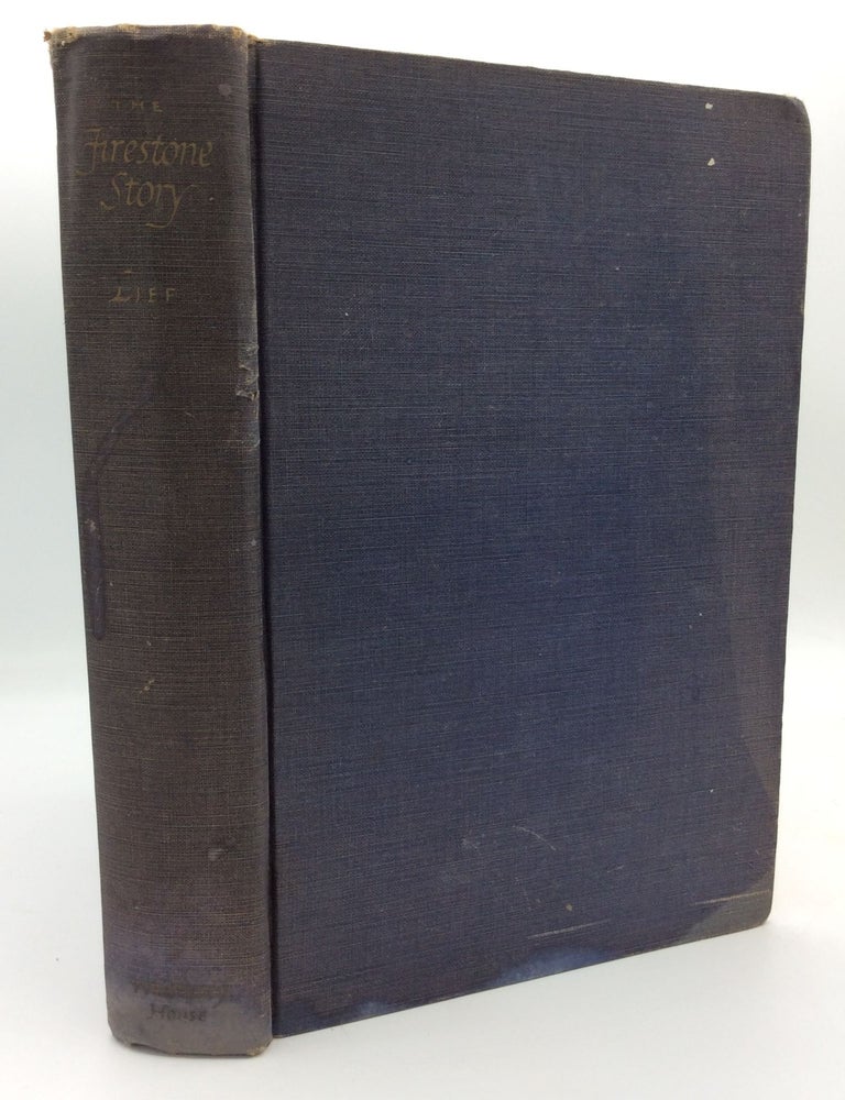 Item #197419 THE FIRESTONE STORY: A History of the Firestone Tire & Rubber Company. Alfred Lief.