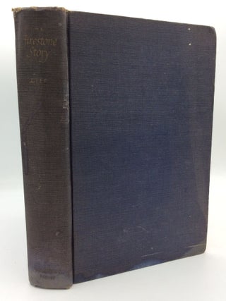 Item #197419 THE FIRESTONE STORY: A History of the Firestone Tire & Rubber Company. Alfred Lief