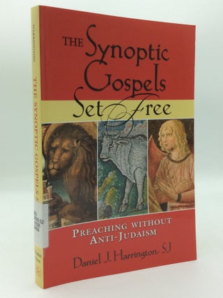 Item #197594 THE SYNOPTIC GOSPELS SET FREE: Preaching Without Anti-Judaism. Daniel J. Harrington