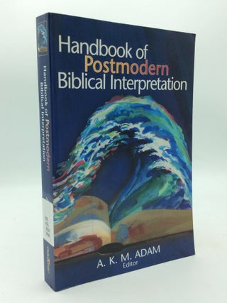 Item #197642 HANDBOOK OF POSTMODERN BIBLICAL INTERPRETATION. ed A K. M. Adam