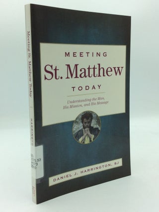 Item #197734 MEETING ST. MATTHEW TODAY: Understanding the Man, His Mission, and His Message....