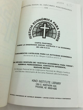 EDICION PARA EL DECIMO ANIVERSARIO DE JUSTICIA ECONOMICA PARA TODOS: Carta Pastoral Sobre la Ensenanza Social Catolica y la Economia de los E.U.A. / Fundamentos Catolicos para la Actividad Economica / Una Decada Despues de "Justicia Economica para Todos": Normas Perecederas, Contexto Diferente, Nuevos Retos