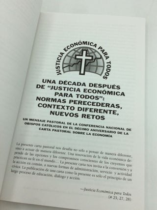EDICION PARA EL DECIMO ANIVERSARIO DE JUSTICIA ECONOMICA PARA TODOS: Carta Pastoral Sobre la Ensenanza Social Catolica y la Economia de los E.U.A. / Fundamentos Catolicos para la Actividad Economica / Una Decada Despues de "Justicia Economica para Todos": Normas Perecederas, Contexto Diferente, Nuevos Retos
