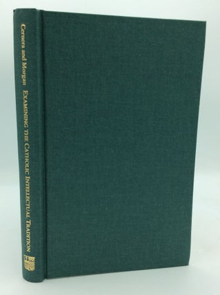 Item #198047 EXAMINING THE CATHOLIC INTELLECTUAL TRADITION. Anthony J. Cernera, eds Oliver J. Morgan