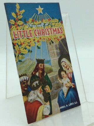 Item #198370 THEY CALL IT LITTLE CHRISTMAS. Daniel A. Lord