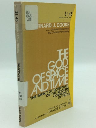 Item #198766 THE GOD OF SPACE AND TIME. Bernard J. Cooke