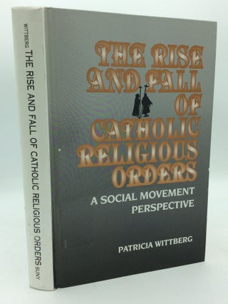 Item #198925 THE RISE AND DECLINE OF CATHOLIC RELIGIOUS ORDERS: A Social Movement Perspective....