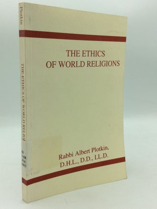 Item #198941 THE ETHICS OF WORLD RELIGIONS. Albert Plotkin