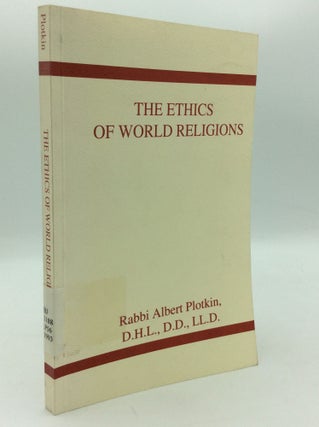 Item #198941 THE ETHICS OF WORLD RELIGIONS. Albert Plotkin