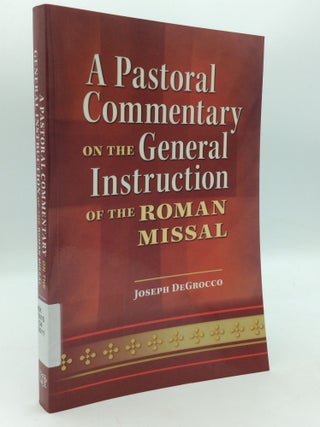 Item #199017 A PASTORAL COMMENTARY ON THE GENERAL INSTRUCTION OF THE ROMAN MISSAL. Msgr. Joseph...