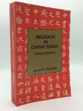 Item #199191 RELIGION IN CHINA TODAY: Policy and Practice. Donald E. MacInnis